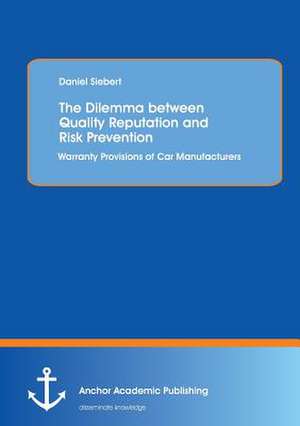 The Dilemma between Quality Reputation and Risk Prevention: Warranty Provisions of Car Manufacturers de Daniel Siebert