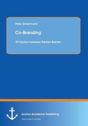 Co-Branding: Fit Factors between Partner Brands de Peter Zickermann