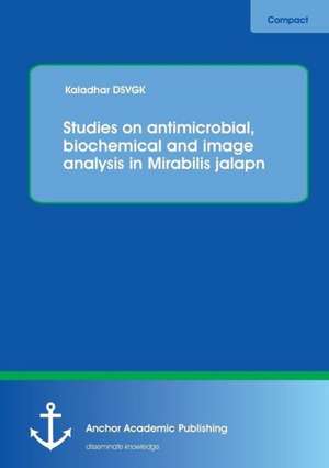 Studies on antimicrobial, biochemical and image analysis in Mirabilis jalapa de Kaladhar Dsvgk