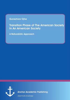 Transition Phase of the American Society in An American Tragedy: A Naturalistic Approach de Guneshwor Ojha