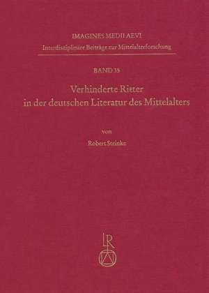 Verhinderte Ritter in Der Deutschen Literatur Des Mittelalters de Robert Steinke