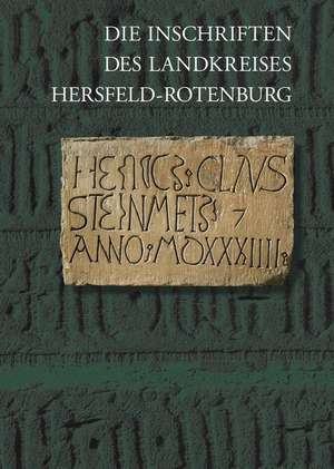 Die Inschriften Des Landkreises Hersfeld-Rotenburg de Rudiger Fuchs