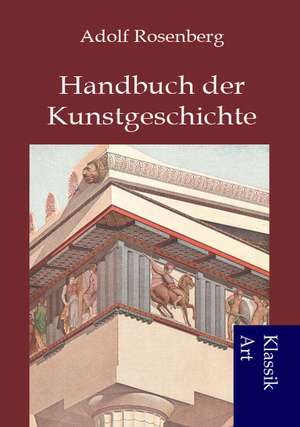 Handbuch der Kunstgeschichte de Adolf Rosenberg