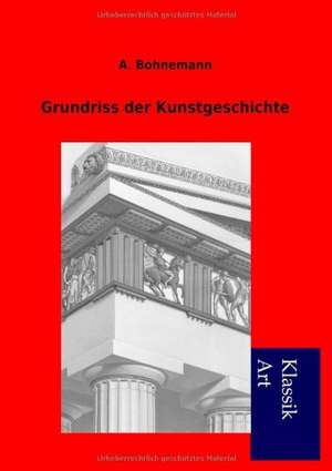 Grundriss der Kunstgeschichte de A. Bohnemann