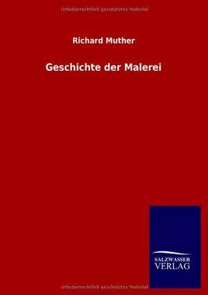 Geschichte Der Malerei: In Den Kulissen de Richard Muther