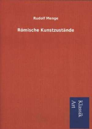 Romische Kunstzustande: In Den Kulissen de Rudolf Menge