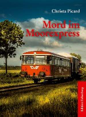 Mord im Moorexpress de Christa Picard