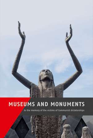 Museums and monuments to the memory of the victims of Communist dictatorships de Anna Kaminsky