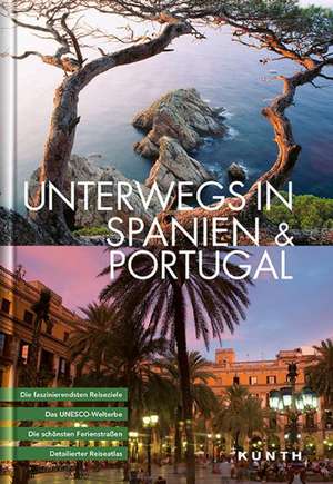 KUNTH Bildband Unterwegs in Spanien / Portugal de KUNTH Verlag