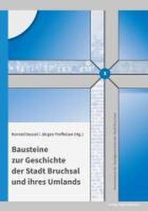 Bausteine zur Geschichte der Stadt Bruchsal und ihres Umlands de Konrad Dussel