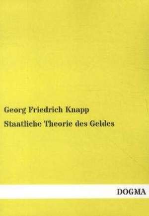 Staatliche Theorie des Geldes de Georg Friedrich Knapp