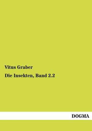 Die Insekten, Band 2.2 de Vitus Graber