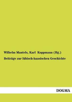 Beiträge zur lübisch-hansischen Geschichte de Wilhelm Mantels