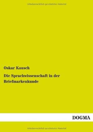 Die Sprachwissenschaft in der Briefmarkenkunde de Oskar Kausch