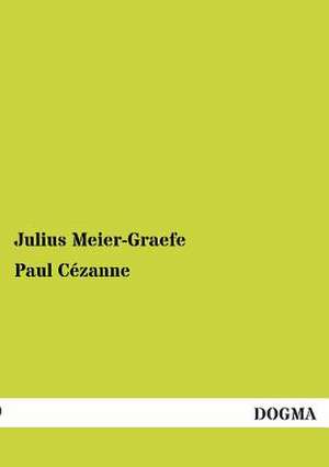 Paul Cézanne de Julius Meier-Graefe