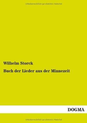 Buch der Lieder aus der Minnezeit de Wilhelm Storck