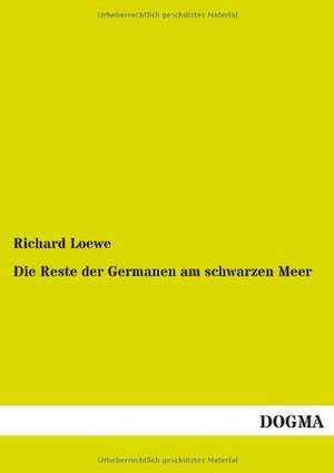 Die Reste der Germanen am schwarzen Meer de Richard Loewe