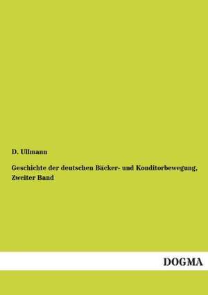 Geschichte der deutschen Bäcker- und Konditorbewegung, Zweiter Band de D. Ullmann