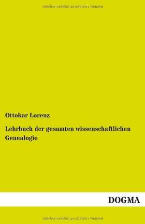 Lehrbuch der gesamten wissenschaftlichen Genealogie de Ottokar Lorenz