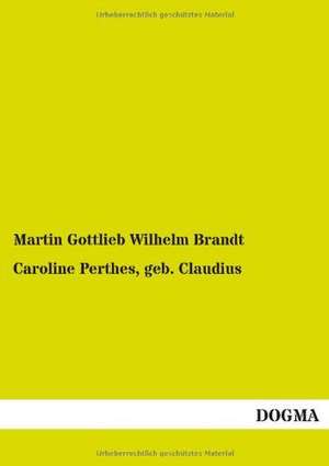 Caroline Perthes, geb. Claudius de Martin Gottlieb Wilhelm Brandt