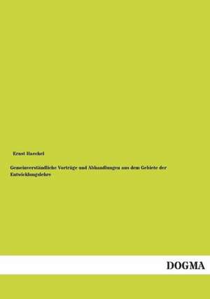 Gemeinverständliche Vorträge und Abhandlungen aus dem Gebiete der Entwicklungslehre de Ernst Haeckel