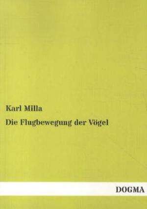 Die Flugbewegung der Vögel de Karl Milla