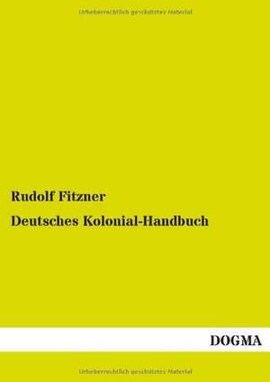 Deutsches Kolonial-Handbuch de Rudolf Fitzner