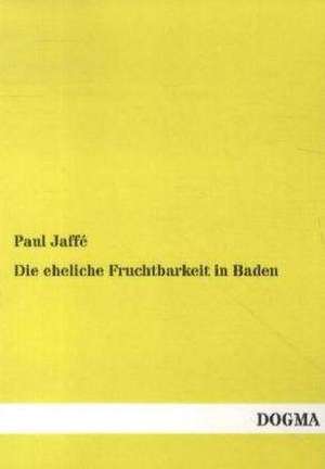 Die eheliche Fruchtbarkeit in Baden de Paul Jaffé