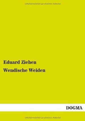 Wendische Weiden de Eduard Ziehen