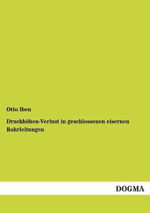 Druckhöhen-Verlust in geschlossenen eisernen Rohrleitungen de Otto Iben