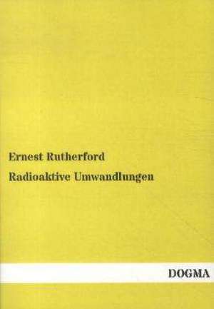 Radioaktive Umwandlungen de Ernest Rutherford