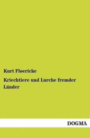 Kriechtiere und Lurche fremder Länder de Kurt Floericke