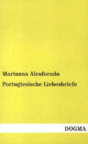 Portugiesische Liebesbriefe de Marianna Alcoforado