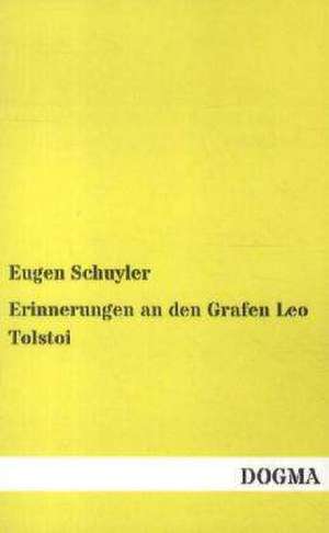 Erinnerungen an den Grafen Leo Tolstoi de Eugen Schuyler