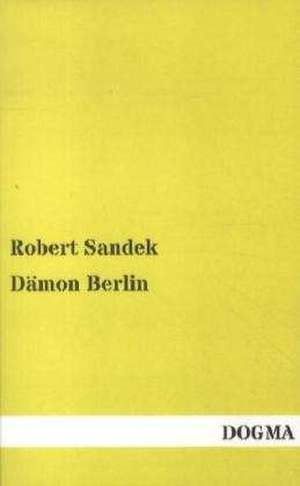 Dämon Berlin de Robert Sandek