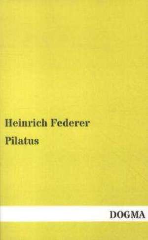 Pilatus de Heinrich Federer