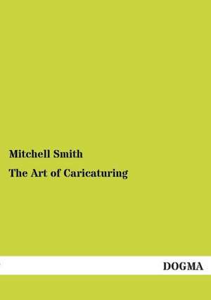 The Art of Caricaturing de Mitchell Smith