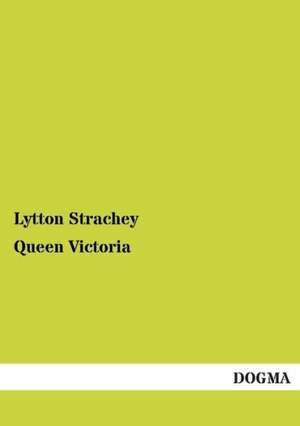 Queen Victoria de Lytton Strachey