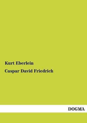 Caspar David Friedrich de Kurt Eberlein