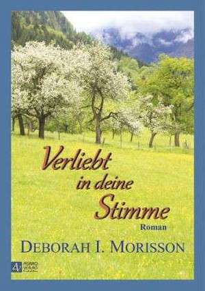 Verliebt in deine Stimme de Deborah I. Morisson