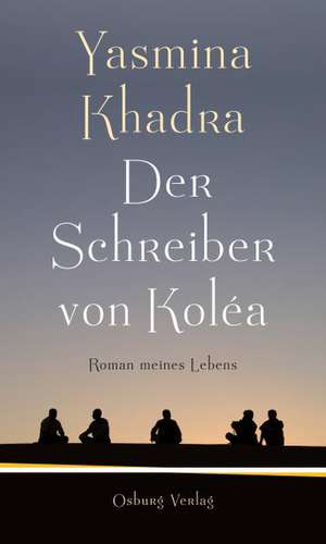 Der Schreiber von Koléa de Yasmina Khadra