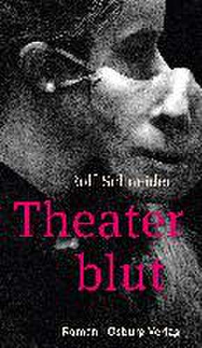 Theaterblut de Rolf Schneider