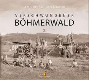 Verschwundener Böhmerwald de Emil Kintzl