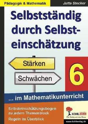 Selbstständig durch Selbsteinschätzung im Mathematikunterricht 6. Schuljahr de Jutta Stecker