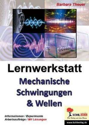 Lernwerkstatt Mechanische Schwingungen und Wellen de Barbara Theuer