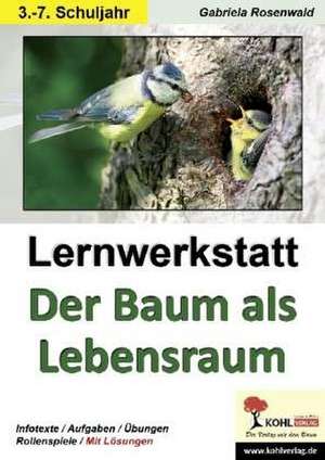 Lernwerkstatt Der Baum als Lebensraum de Gabriela Rosenwald