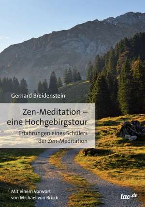 Zen-Meditation - Eine Hochgebirgstour: The Most Fascinating Travel Destinations in the World de Gerhard Breidenstein