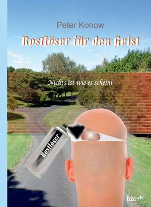 Rostlöser für den Geist de Peter Konow