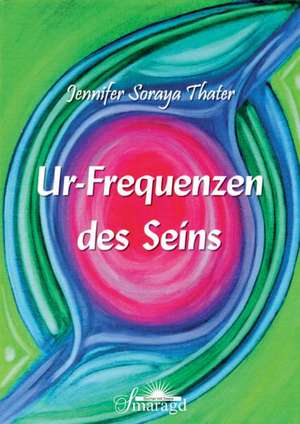 Ur-Frequenzen des Seins de Jennifer Thater