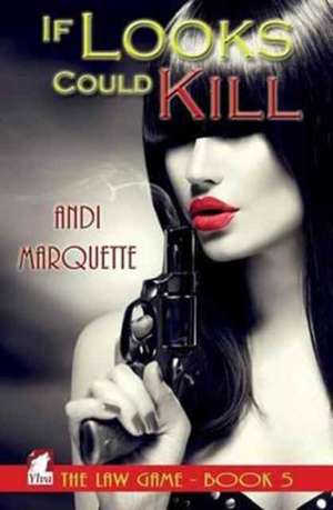 If Looks Could Kill de Andi Marquette